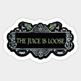 The Juice Is Loose Sticker